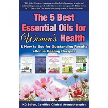 The 5 Best Essential Oils for Women's Health & How to Use for Outstanding Results +Bonus Healing Recipes (Essential Oil Healing Bundles)
