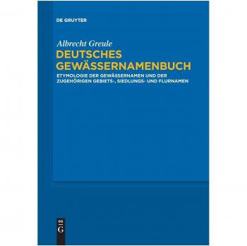 Albrecht Greule Deutsches Gewässernamenbuch: Etymologie Der Gewässernamen Und Der Zugehörigen Gebiets-, Siedlungs