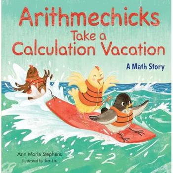 Arithmechicks Take a Calculation Vacation by Ann Marie Stephens