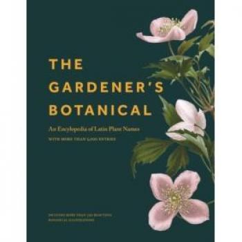 The Gardener's Botanical: An Encyclopedia of Latin Plant Names
