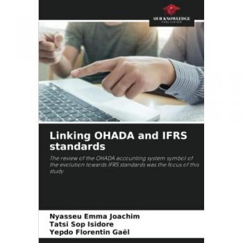 Linking OHADA and IFRS standards: The review of the OHADA accounting system symbol of the evolution towards IFRS standards was the focus of this study