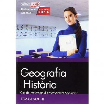 Cos de Professors d'Ensenyament Secundari. Geografia i Història. Temari Vol. III.