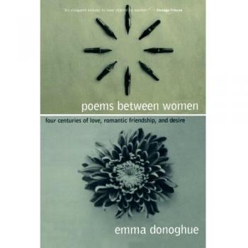 Poems Between Women: Four Centuries of Love, Romantic Friendship, and Desire
