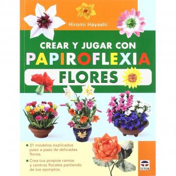 Crear y jugar con papiroflexia. Flores