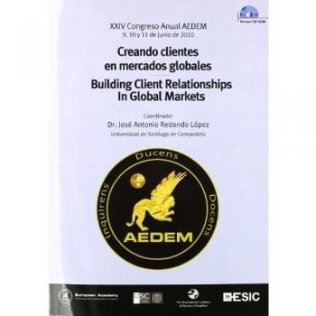 Creando clientes en mercados globales. Xxiv congreso anual aedem
