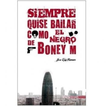 Siempre quise bailar como el negro de boney m (Tapa blanda).