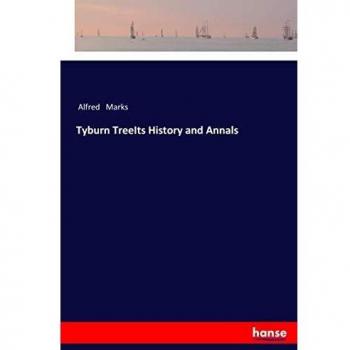 Tyburn TreeIts History and Annals