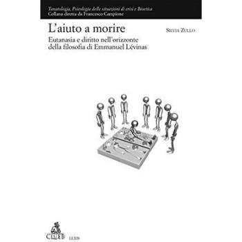 L'Aiuto a morire. Eutanasia e diritto nell'orizzonte della filosofia di Emmanuel Lévinas