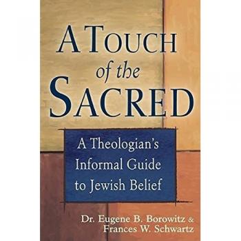 Touch of the Sacred: A Theologian's Informal Guide to Jewish Belief