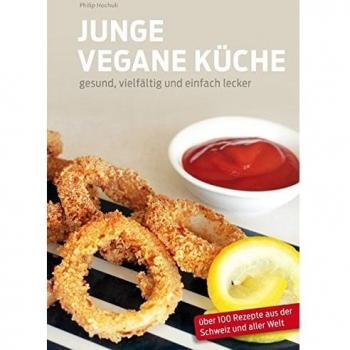 Junge Vegane Küche: gesund, vielfältig und einfach lecker