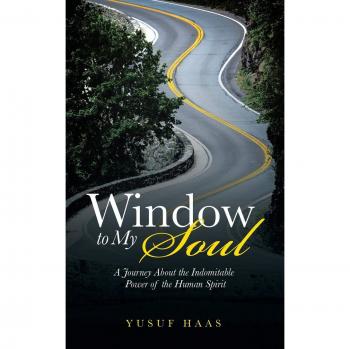 Window to My Soul: A Journey About the Indomitable Power of the Human Spirit