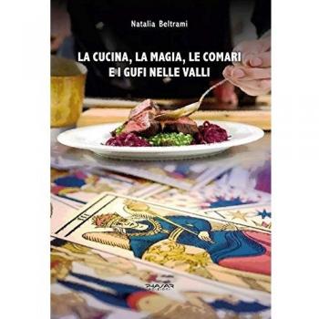 La cucina, la magia, le comari e i gufi nelle valli