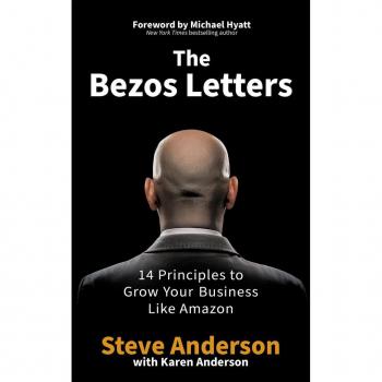 The Bezos Letters: 14 Principles to Grow Your Business Like Amazon