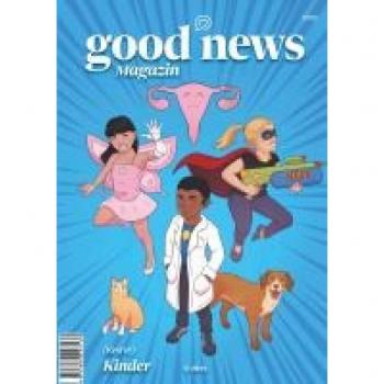 Viktoria Franke Good News Magazin: (Keine) Kinder (Ausgabe 23/3)