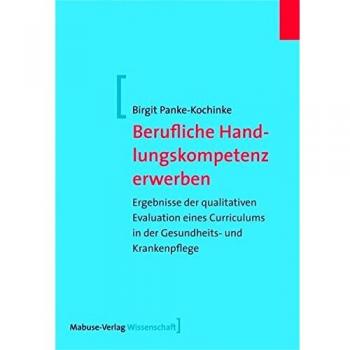Berufliche Handlungskompetenz erwerben. Ergebnisse der qualitativen Evaluation eines Curriculums in der Gesundheits