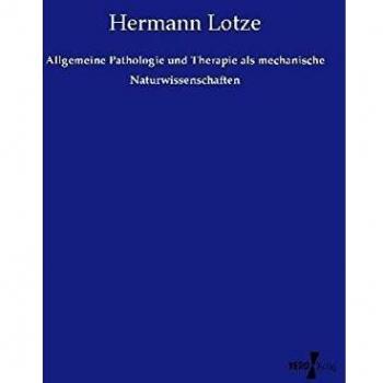 Allgemeine Pathologie und Therapie als mechanische Naturwissenschaften