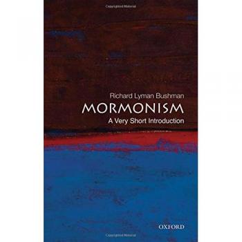 Bushman, Richard L. Mormonism: A Very Short Introduction (Very Short Introductions)