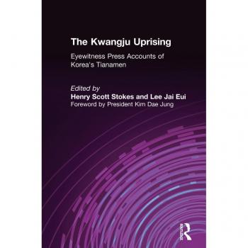 The Kwangju Uprising: A Miracle of Asian Democracy as Seen by the Western and the Korean Press