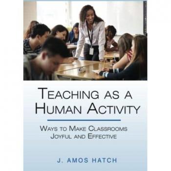 Teaching as a Human Activity: Ways to Make Classrooms Joyful and Effective