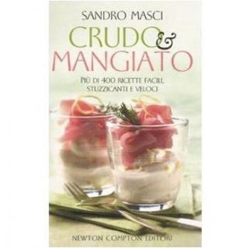 Crudo e mangiato. Più di 400 ricette facili, stuzzicanti e veloci