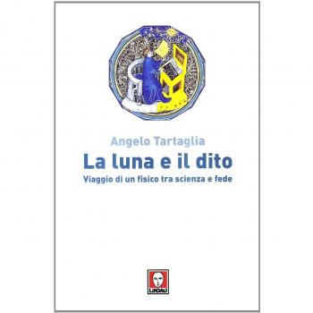La luna e il dito. Viaggio di un fisico tra scienza e fede