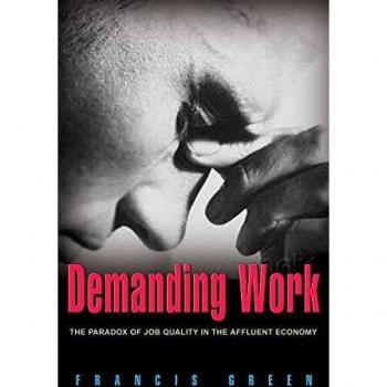Demanding Work: The Paradox of Job Quality in the Affluent Economy