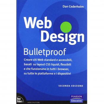 Web design. Bulletproof. Creare siti web standard e accessibili, basati su layout CSS liquidi, flessibili e che funzionano in tutti i browser...