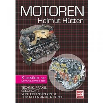 Helmut Hutten Motoren: Technik, Praxis, Geschichte Von Den Anfängen Bis Zum Neuen Jahrtausend