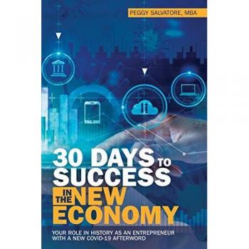 30 Days to Success in the New Economy: Your Role in History as an Entrepreneur with a New Covid-19 Afterword