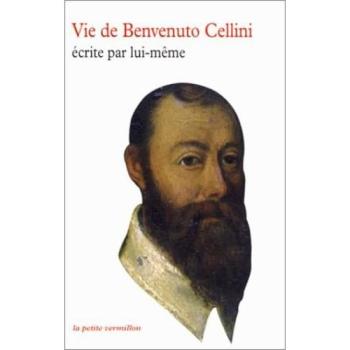 Vie de Benvenuto Cellini écrite par lui-même Benvenuto Cellini La Table ronde