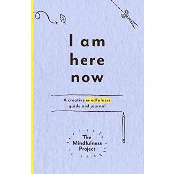 I Am Here Now: A creative mindfulness guide and journal