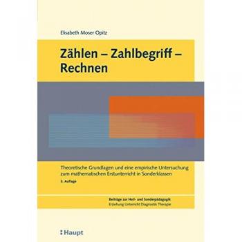 Zählen-Zahlbegriff-Rechnen: Theoretische Grundlagen und eine empirische Untersuchung zum mathematischen Erstunterricht in Sonderklassen (Beiträge zur Heil