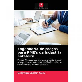 Engenharia de preços para PME's da indústria hoteleira: Tese de Mestrado que prova como as técnicas de reserva de hotel online e de gestão de receitas se complementam harmoniosamente