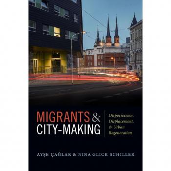 Migrants and CityMaking by Nina Glick Schiller