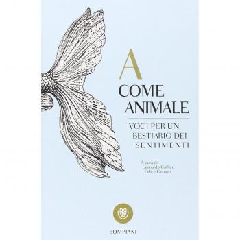 A come animale. Voci per un bestiario dei sentimenti