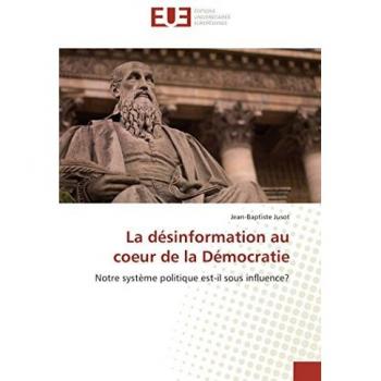 La désinformation au coeur de la Démocratie: Notre système politique est-il sous influence?