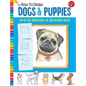 How to Draw Dogs & Puppies : Step-By-Step Instructions for 20 Different Breeds, by Diana Fisher