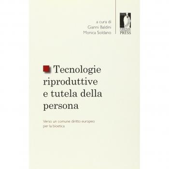 Tecnologie riproduttive e tutela della persona. Verso un comune diritto europeo per la bioetica