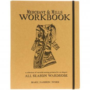Merchant & Mills Workbook: A Collection Of Versatile Sewing Patterns For An Elegant All Season Wardrobe