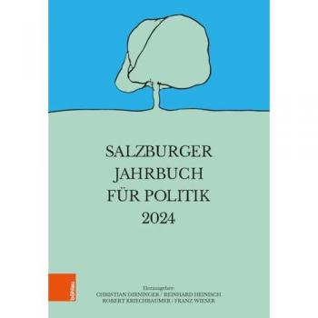 Salzburger Jahrbuch für Politik 2024 (Schriftenreihe des Forschungsinstitutes für politisch-historische Studien der Dr.-Wilfried-Haslauer-Bibliothek)