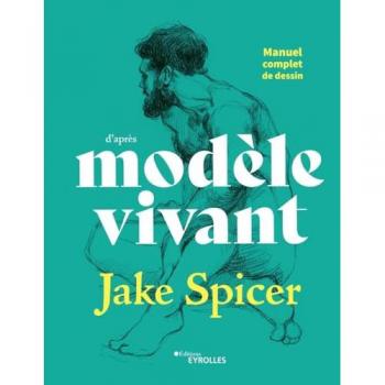 Jake Spicer Manuel Complet De Dessin D'Après Modèle Vivant