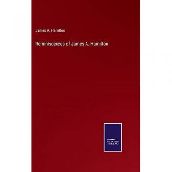 Hamilton, James A.: Reminiscences of James A. Hamilton
