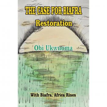 The Case For Biafra Restoration