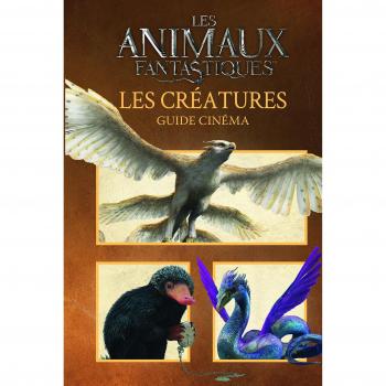 Les animaux fantastiques : Les créatures : guide cinéma
