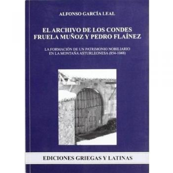 El archivo de los condes fruela muñoz y pedro flaínez. La formación de un patrimonio nobiliario en la montaña asturleonesa (854-1048)