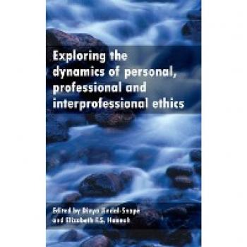 Exploring the Dynamics of Personal, Professional and Interprofessional Ethics