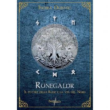 Runegaldr. Il potere delle Rune e la Via del Nord