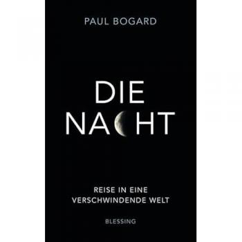 Die Nacht: Reise in eine verschwindende Welt