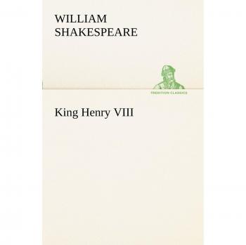 King Henry VIII (TREDITION CLASSICS)