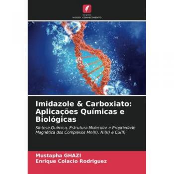 Imidazole & Carboxiato: Aplicações Químicas e Biológicas: Síntese Química, Estrutura Molecular e Propriedade Magnética dos Complexos Mn(II), Ni(II) e Cu(II)